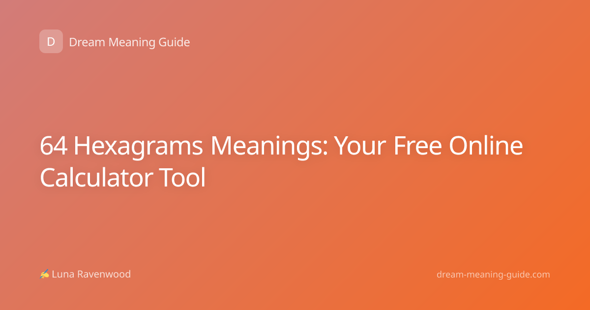 64 Hexagrams Meanings: Your Free Online Calculator Tool