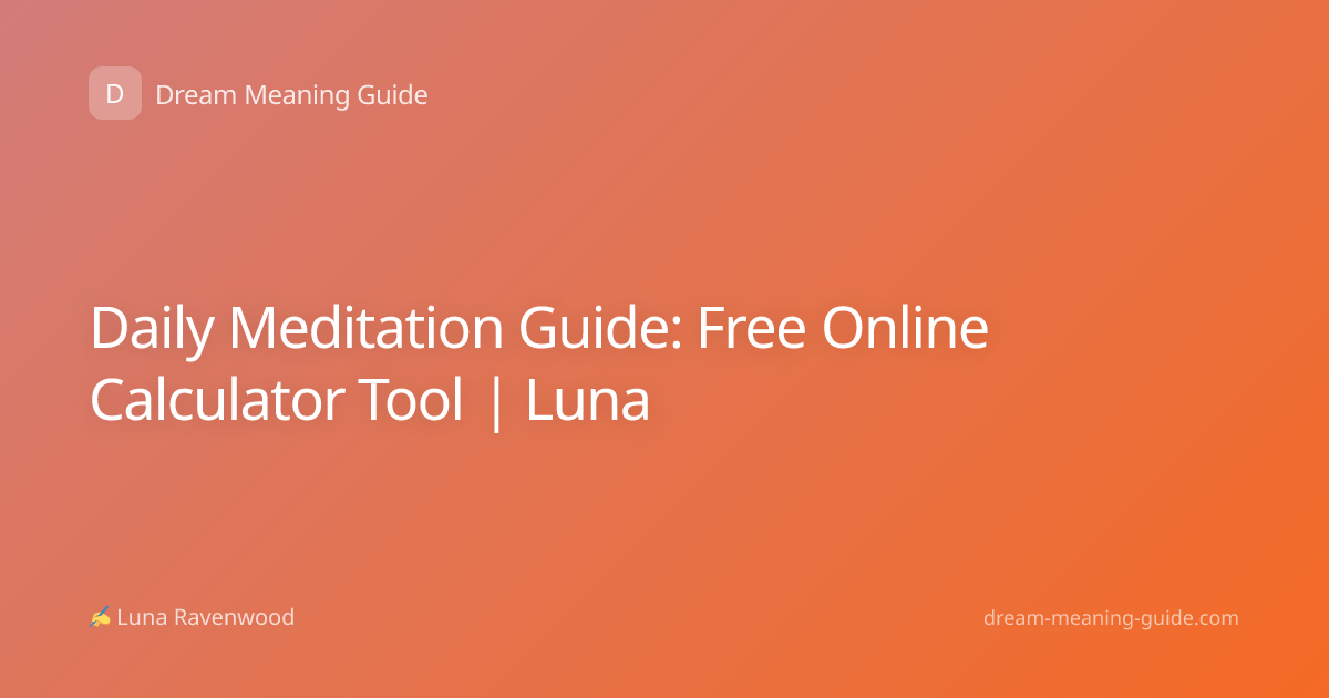 Daily Meditation Guide: Free Online Calculator Tool | Luna