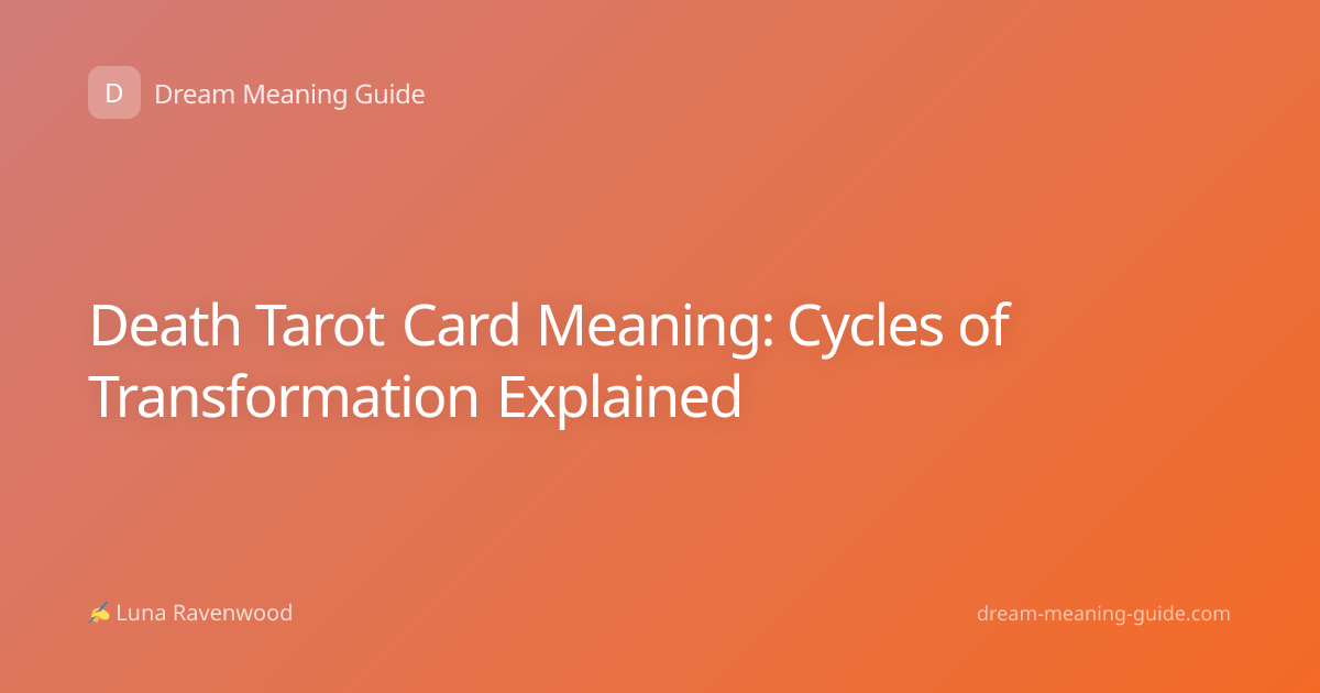 Death Tarot Card Meaning: Cycles of Transformation Explained