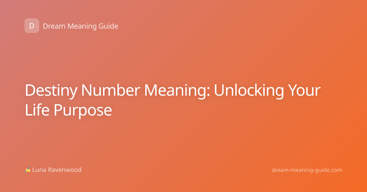 Destiny Number Meaning: Unlocking Your Life Purpose