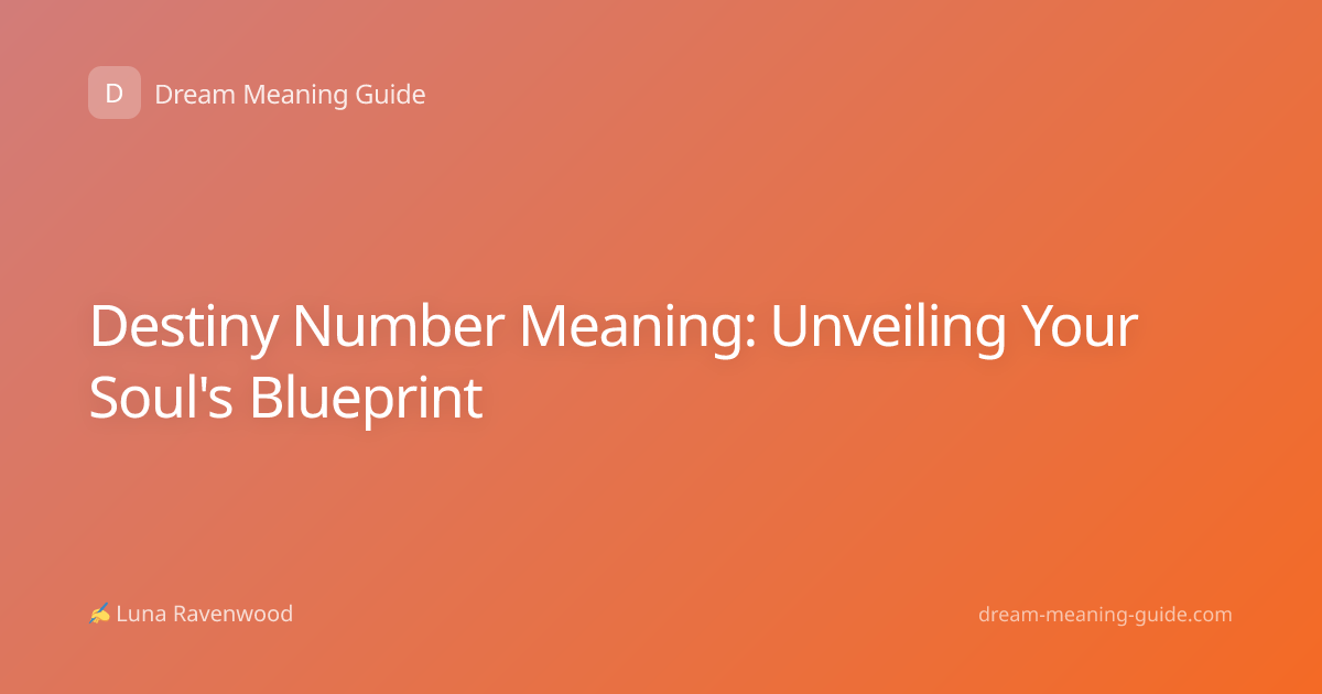 Destiny Number Meaning: Unveiling Your Soul's Blueprint