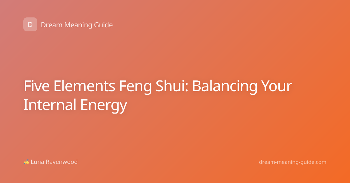 Five Elements Feng Shui: Balancing Your Internal Energy