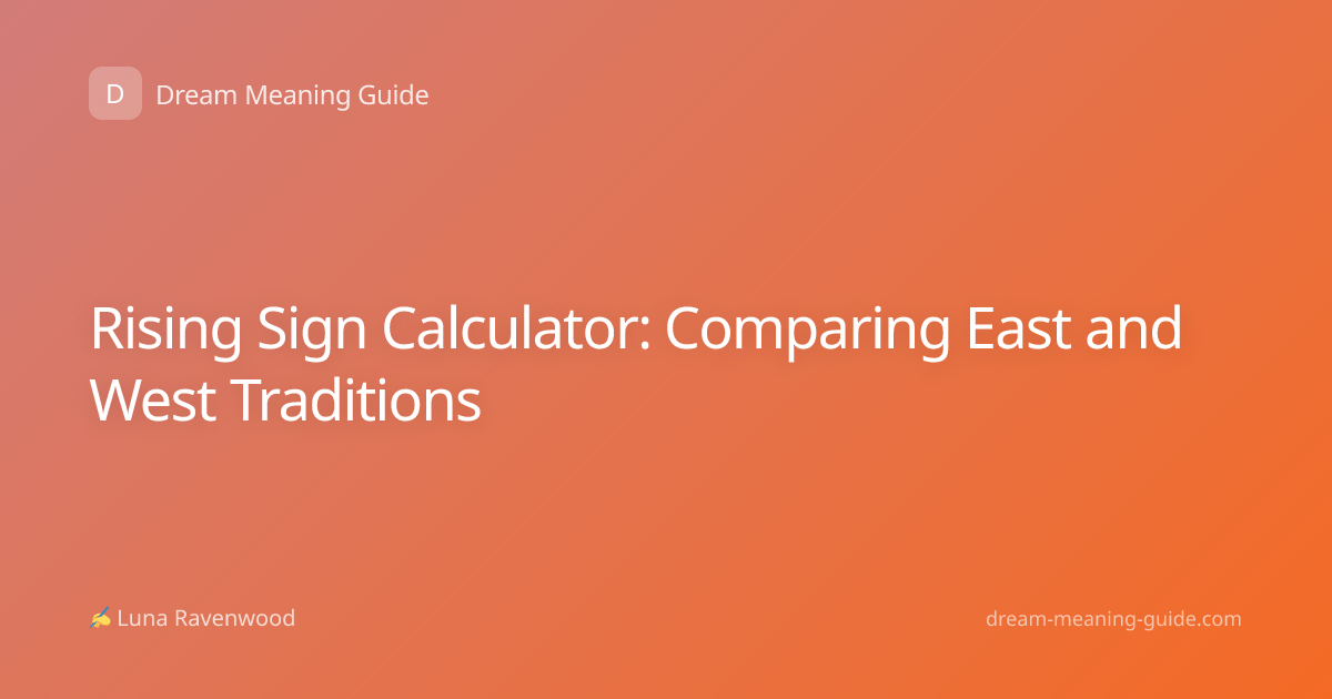 Rising Sign Calculator: Comparing East and West Traditions