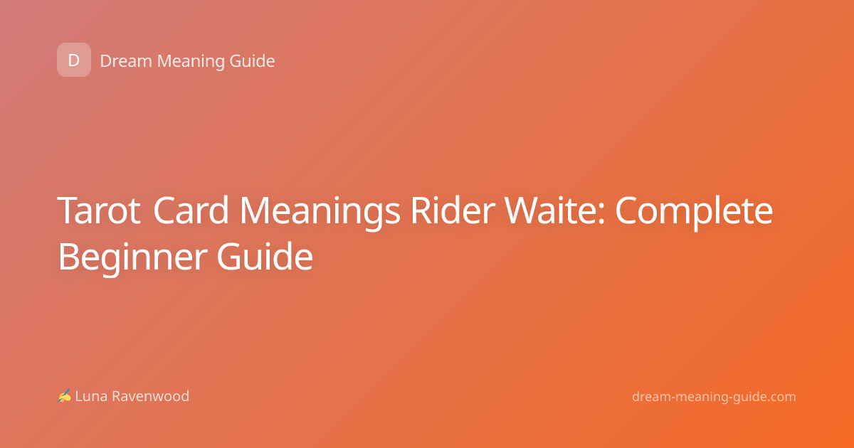 Tarot Card Meanings Rider Waite: Complete Beginner Guide