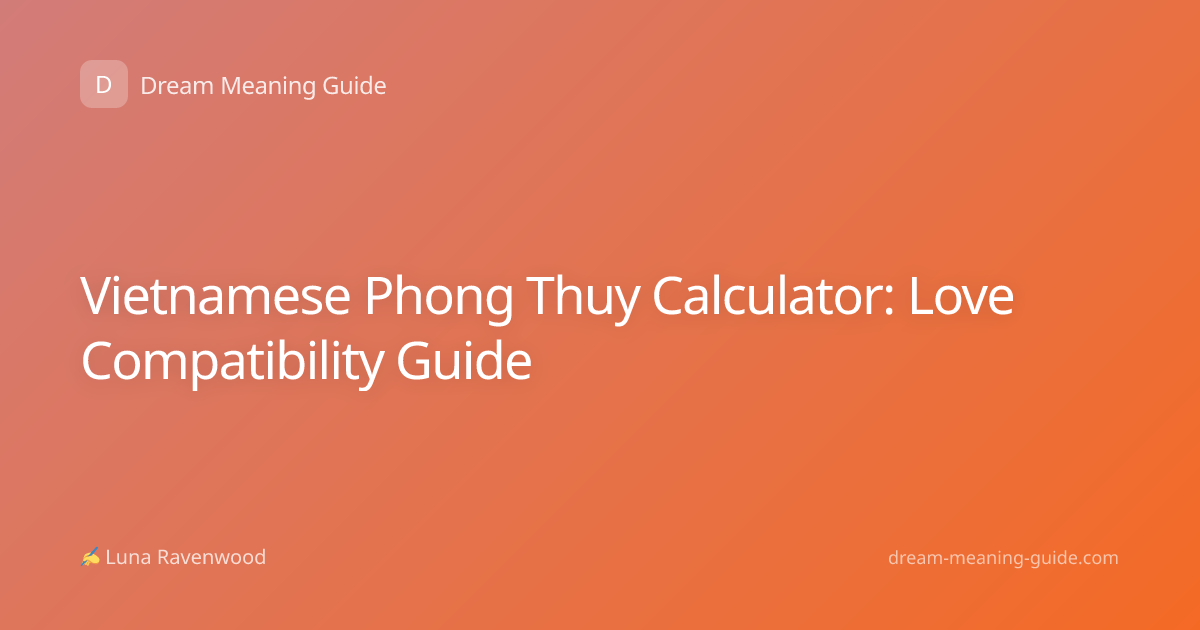 Vietnamese Phong Thuy Calculator: Love Compatibility Guide