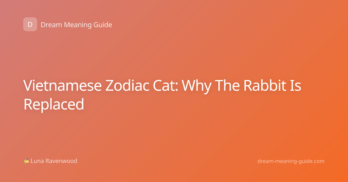 Vietnamese Zodiac Cat: Why The Rabbit Is Replaced