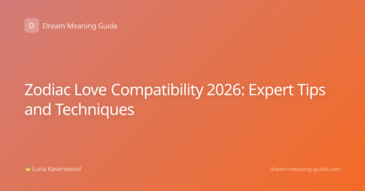Zodiac Love Compatibility 2026: Expert Tips and Techniques